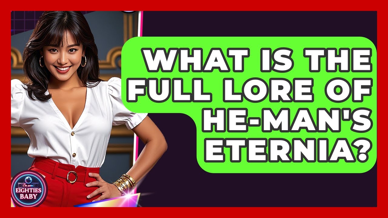What Is The Full Lore Of He-Man's Eternia? - I'm an 80s Baby