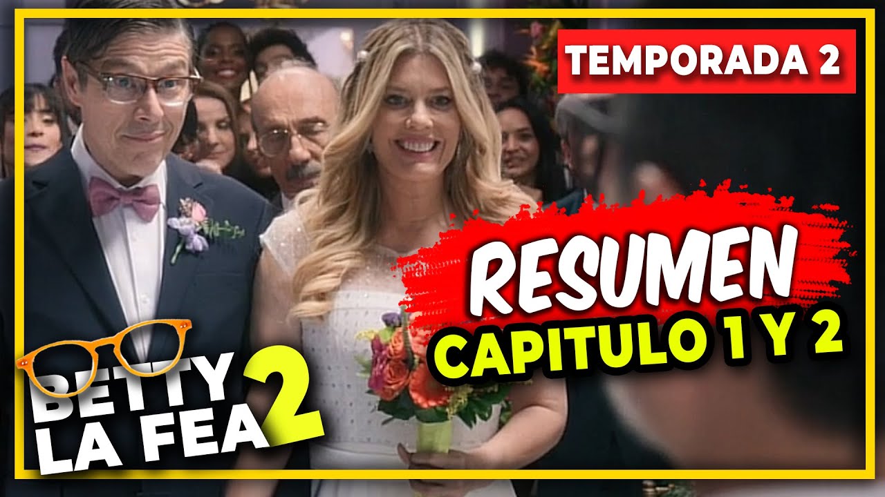 ¡La Boda del Siglo! | Betty la fea: la Historia Continúa | Temporada 2 Resumen (Episodios 1 y 2)