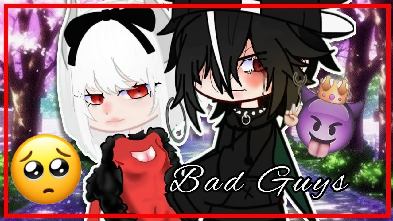 BAD GUYS 😈 1/2 mini filme gacha club