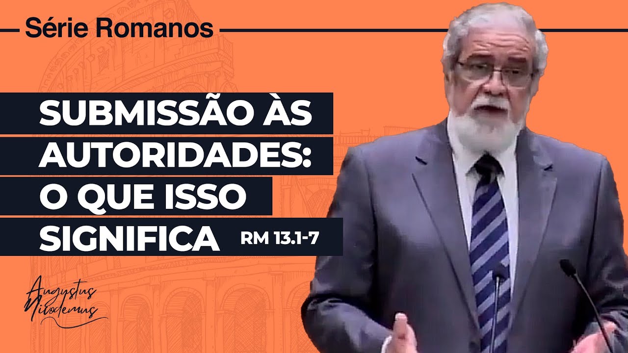 57. Submissão às Autoridades: O Que Isso Significa (Rm 13.1-7)