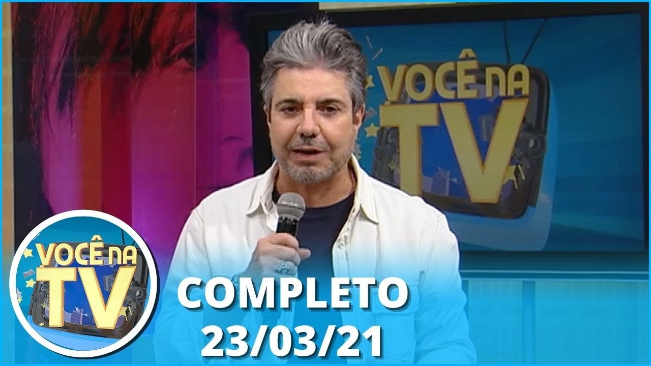 Você na TV (23/03/21) | Completo