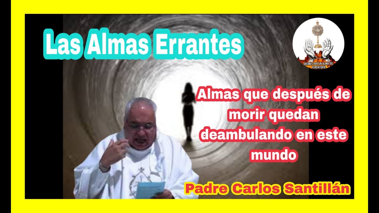 LAS ALMAS ERRANTES  (PADRE CARLOS SANTILLAN)