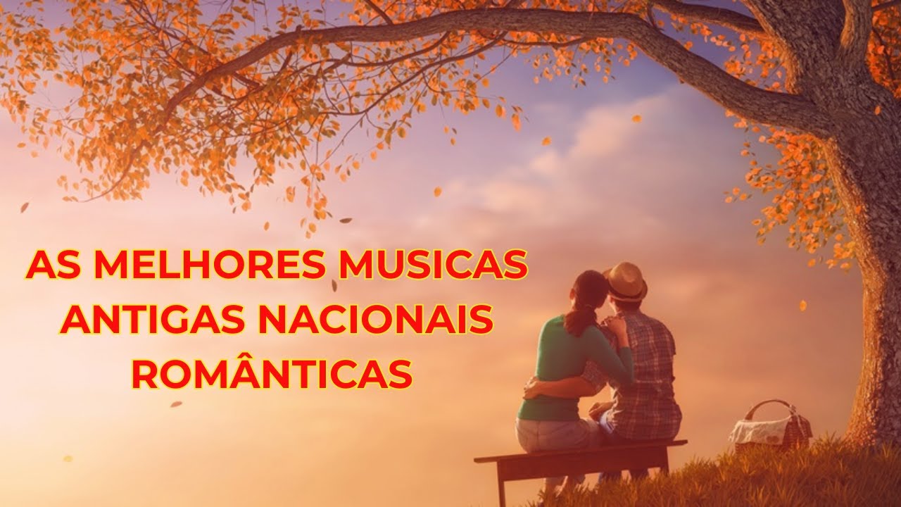As Melhores Musicas Antigas Nacionais Românticas Saudades Falam de Amor Anos 70, 80e 90