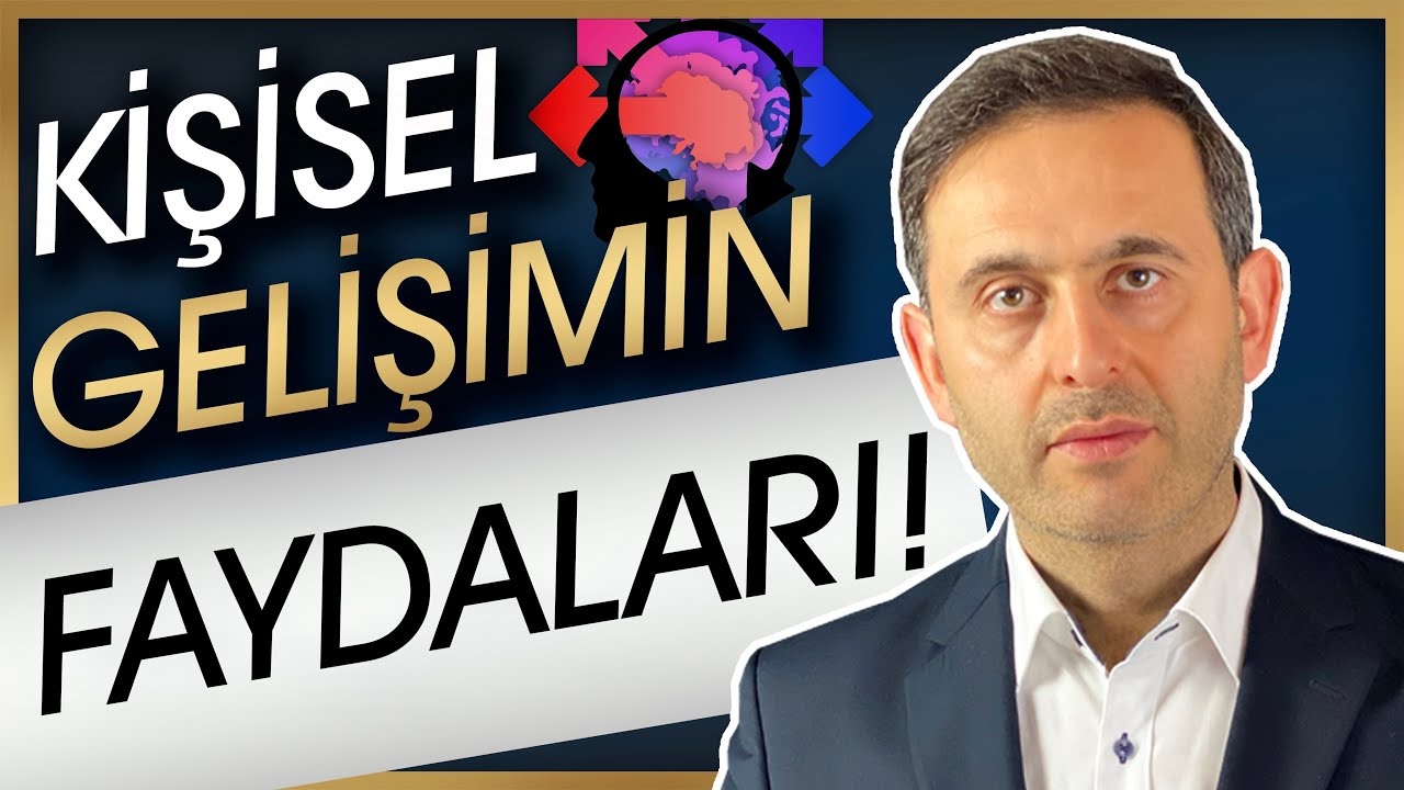 KİŞİSEL GELİŞİMİN FAYDALARI NEDİR? (Kişisel gelişim i&ccedil;in neler yapılabilir? NEDEN KİŞİSEL GELİŞİM?)