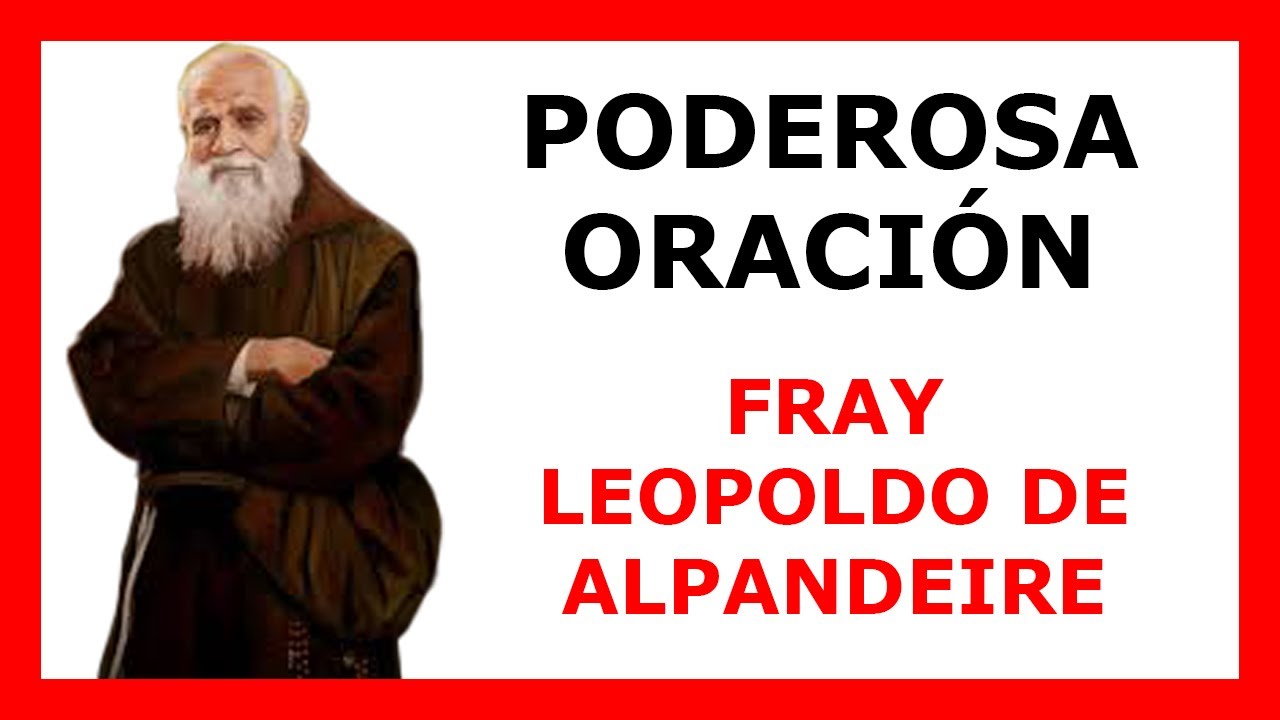 ORACION FRAY LEOPOLDO DE ALPANDEIRE [PODEROSA ORACIÓN]