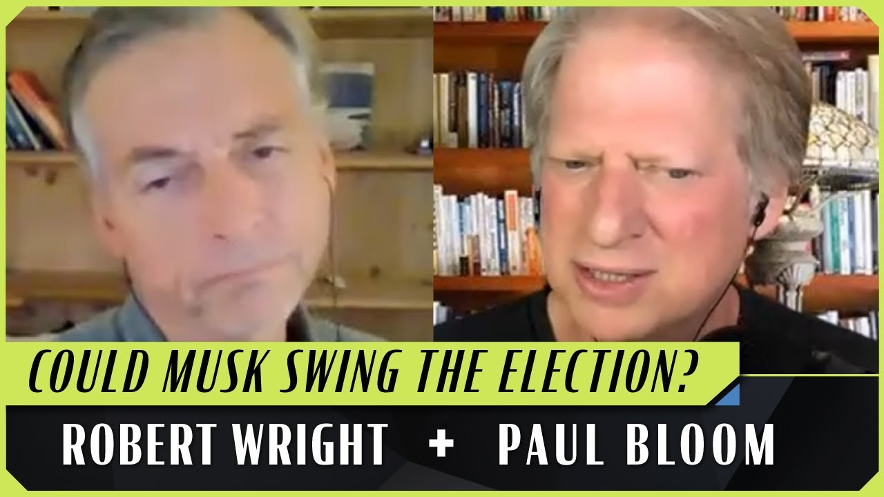 Elon Goes Full-on Trump | Robert Wright & Paul Bloom