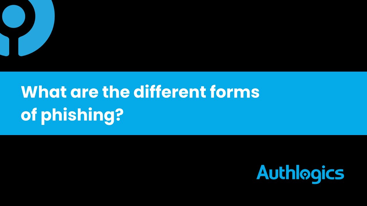 Phishing-Resistant MFA: What are the different forms of phishing?