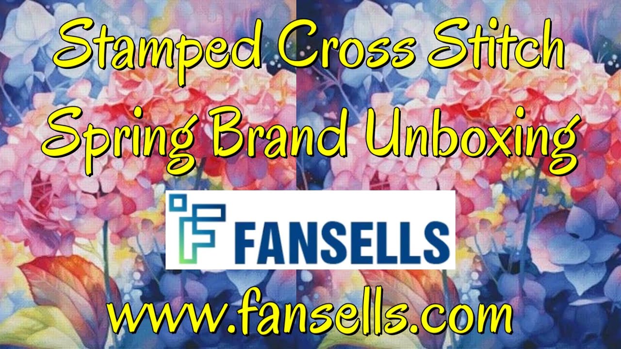 FANSELLS  #fansells #stampedcrossstitch #flosstube  #unboxing #pointdecroix #crossstitch