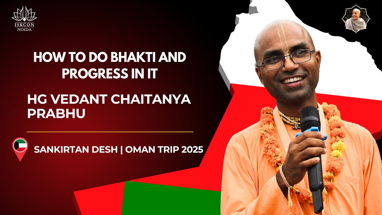 How to Do Bhakti & Progress in Devotion | Vedanta Chaitanya Prabhuji | Oman Lecture
