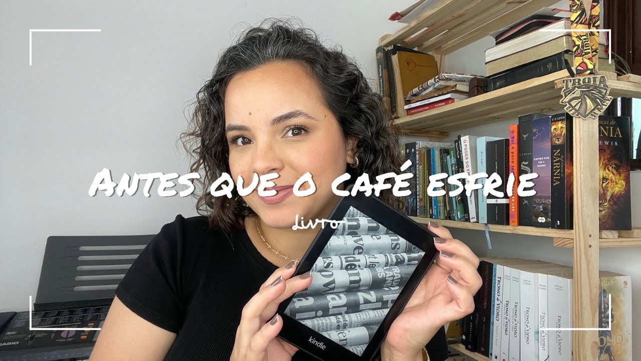 ANTES QUE O CAFÉ ESFRIE - Resenha e reflexão !! #livro #antesqueocafeesfrie #resenha