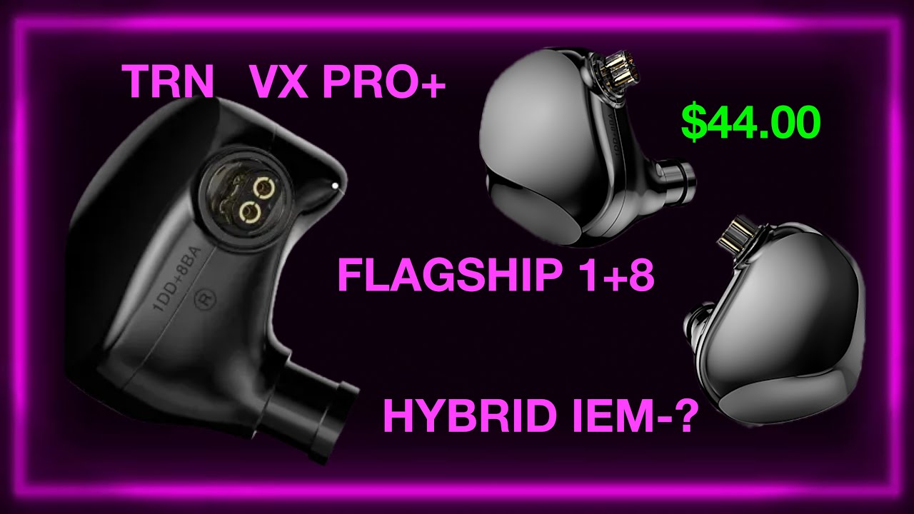 TRN VX Pro+ FLAGSHIP IEM?
