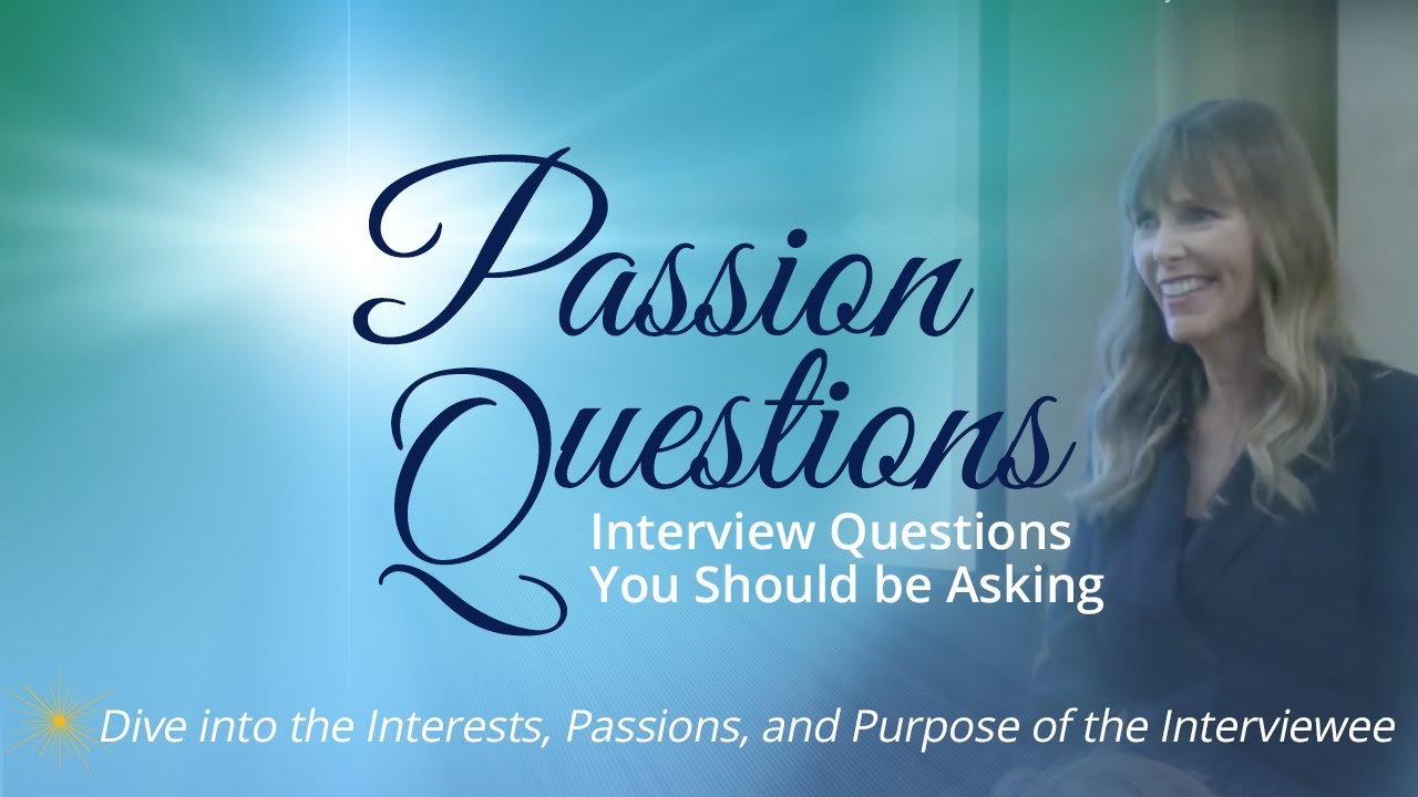 Passion Questions - Interview Questions you Should be Asking