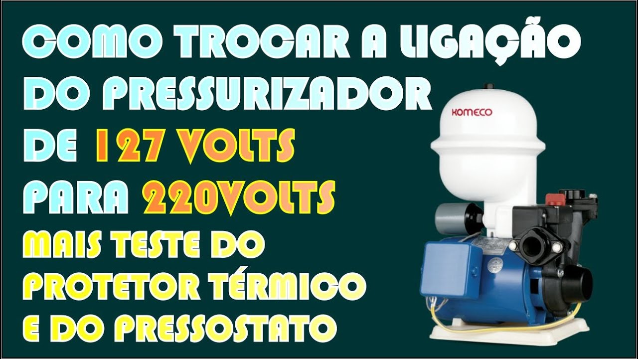 COMO FAZER A LIGAÇÃO DO PRESSURIZADOR DE 127 VOLTS PARA 220 VOLTS
