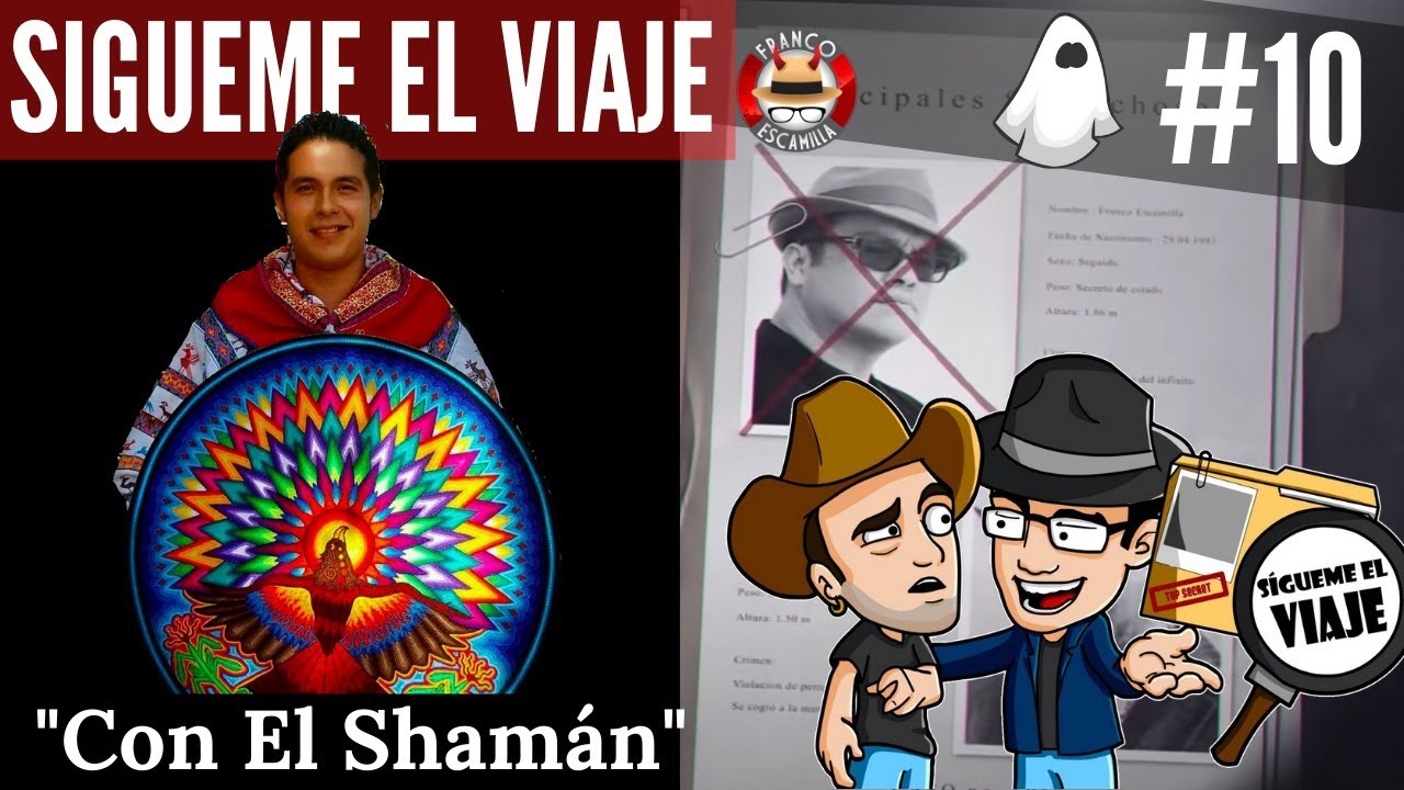 Sígueme el viaje ep 10.- con el shamán