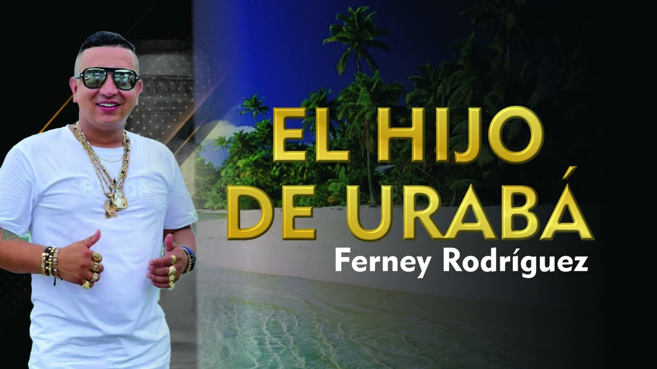El Hijo De Urab&aacute; - Ferney Rodr&iacute;guez (Audio Video)