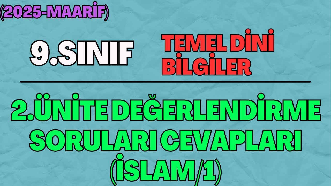 9 (Yeni) Temel Dini Bilgiler 2.Ünite Değerlendirme Soruları Cevapları (İslam/1)
