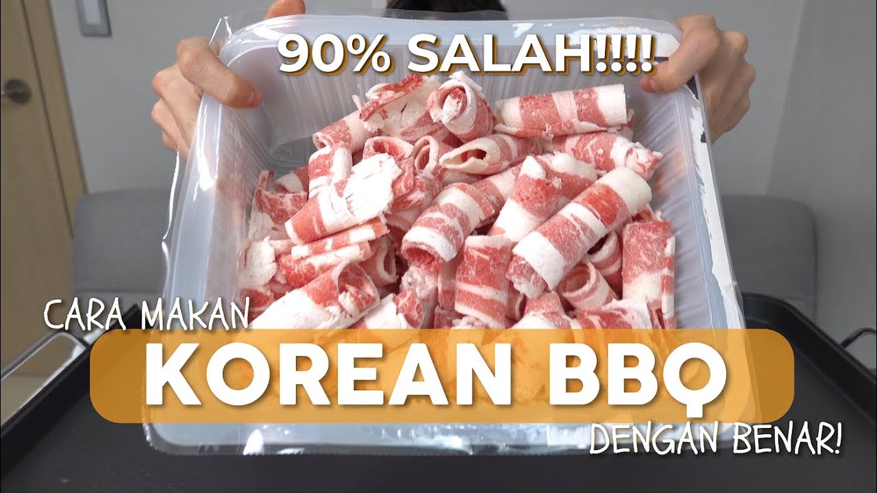 CARA MAKAN KOREAN BBQ YANG BENAR(90% SALAH)