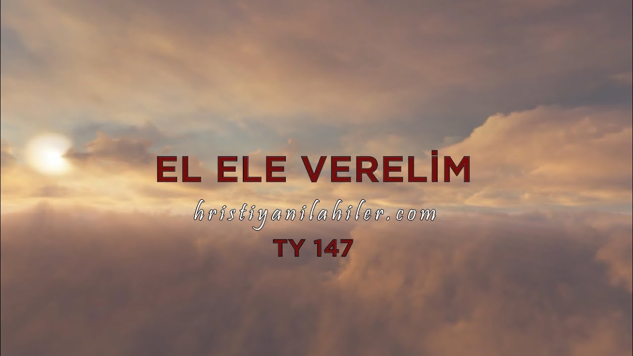 El Ele Verelim | TY 147 | Karaoke Hristiyan İlahiler