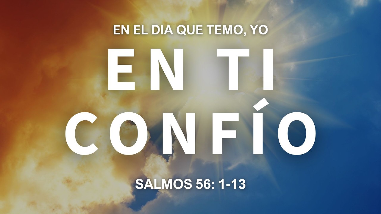 En el día que temo, yo en Ti confío | Salmos 56:1-13 | Ps. Óscar Mauricio C.