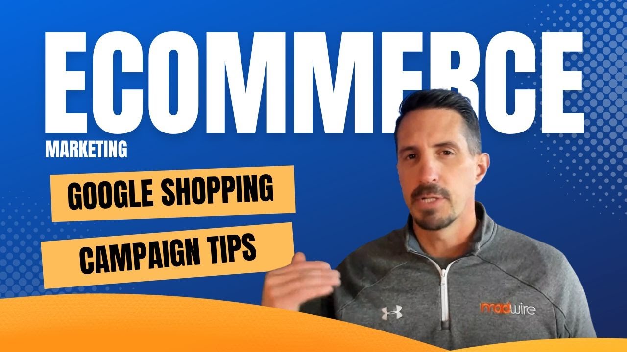 eCommerce Marketing: Google Shopping Campaign Tips