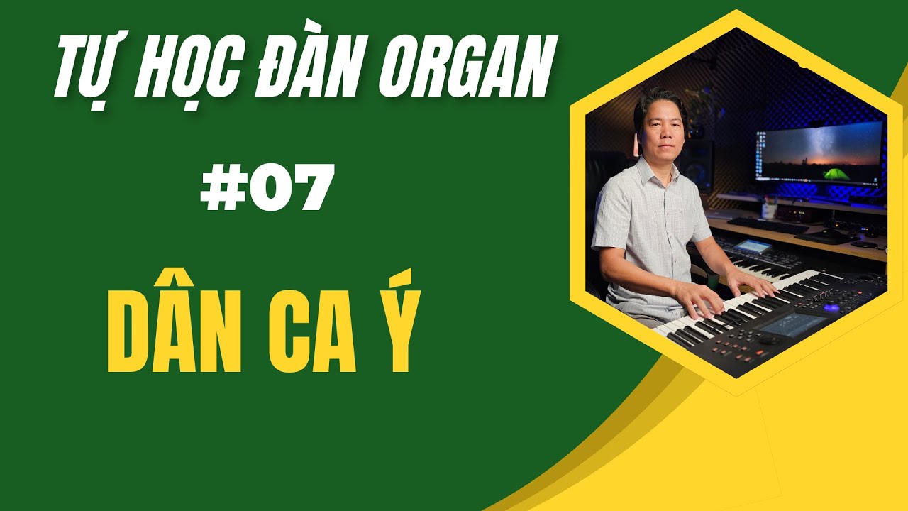 BÀI  07 DÂN CA Ý |  TỰ HỌC ĐÀN ORGAN ĐỆM HÁT