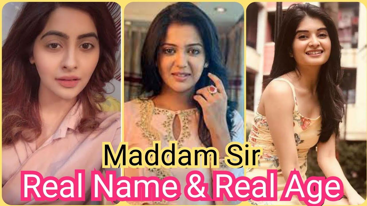 Maddam Sir Serial Cast Real Name And Age |