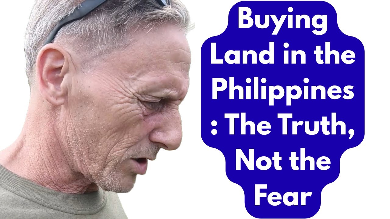 Philippines Life. Stop Telling Foreigners Not to Buy Land in the Philippines