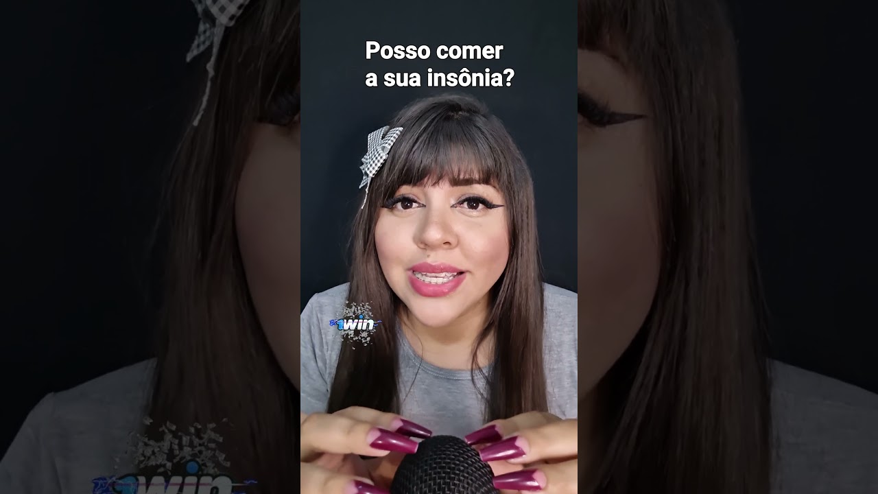 Asmr - Comendo a Sua Ins&ocirc;nia