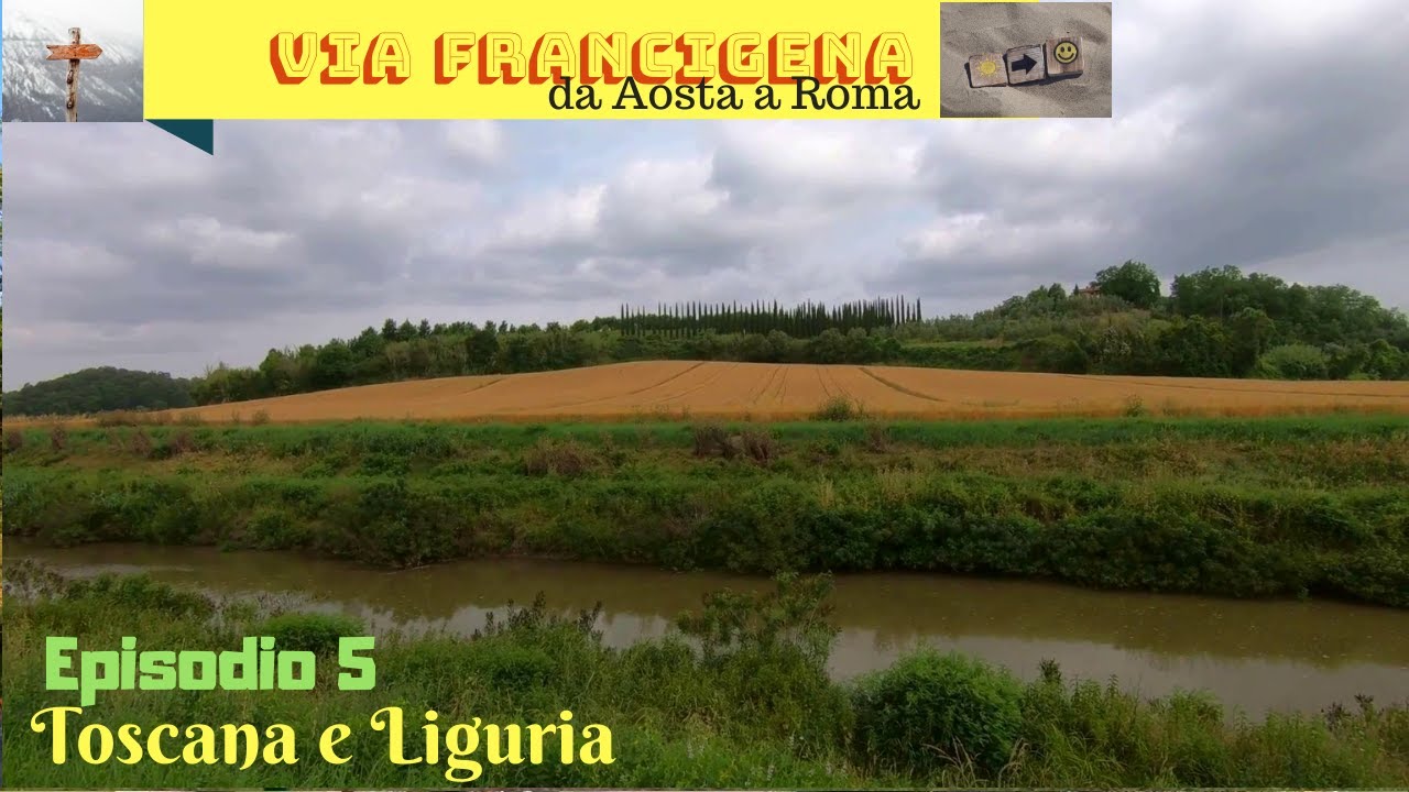 Via francigena da Aosta a Roma /ep.5:  Toscana e Liguria