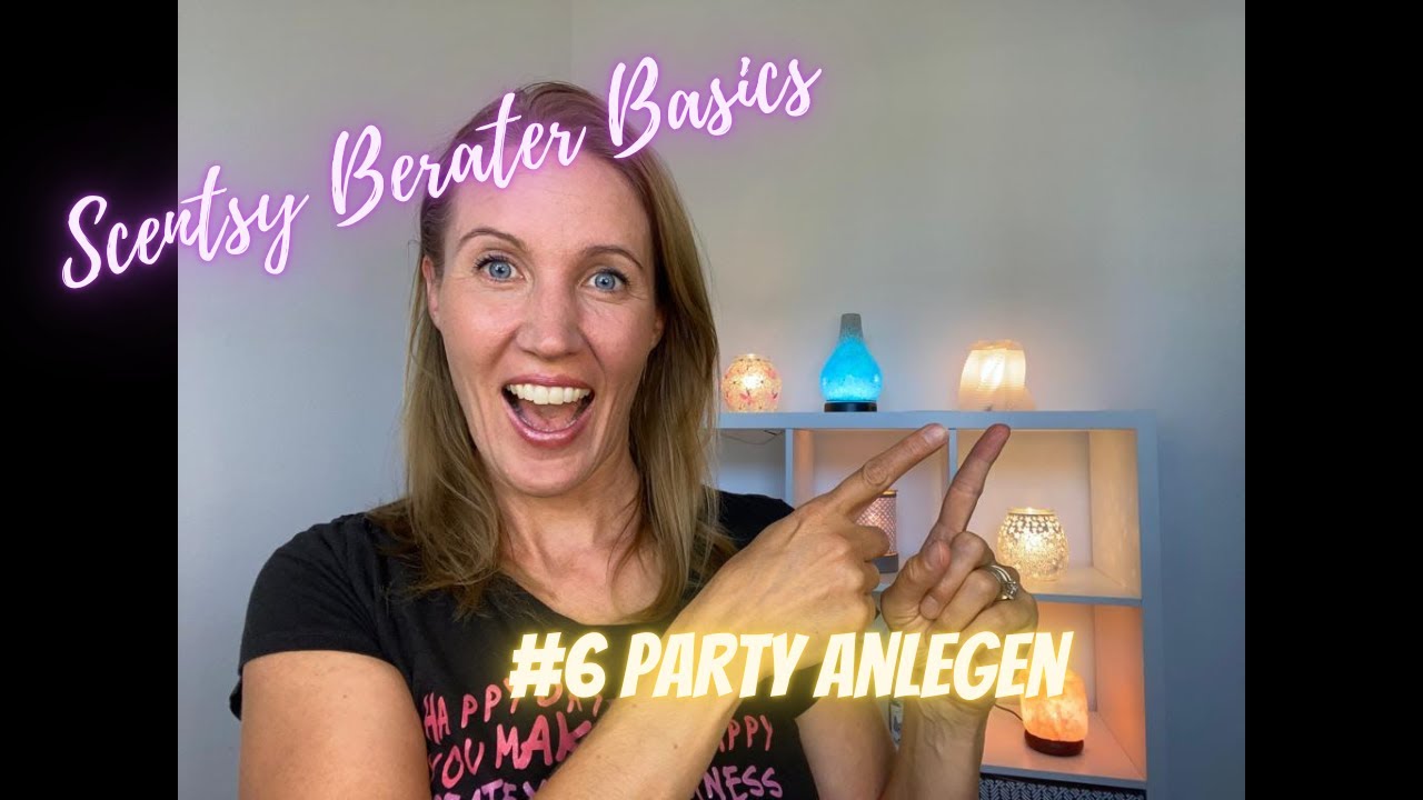 Scentsy Berater Basics No. 6 - (Online) Party anlegen