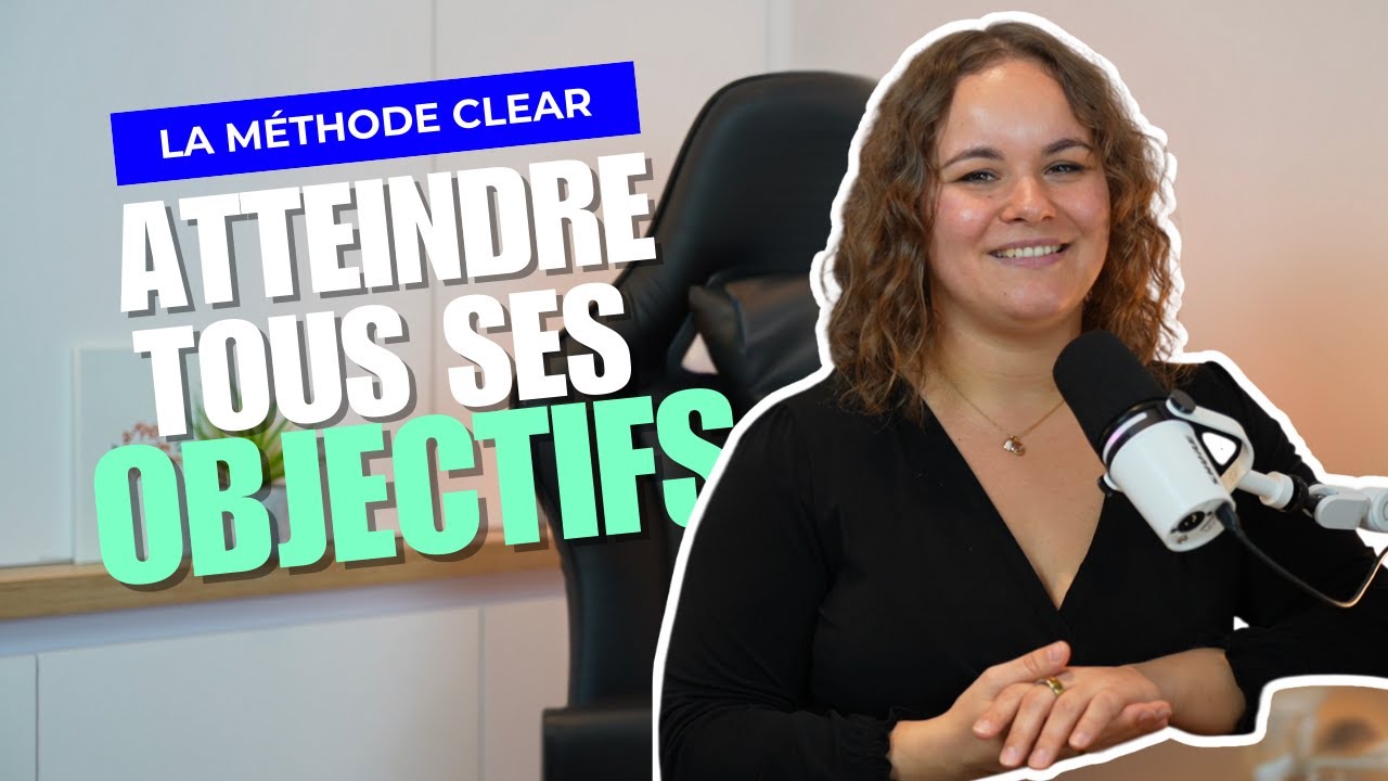 La Méthode CLEAR (atteindre ses objectifs à coup sûr)