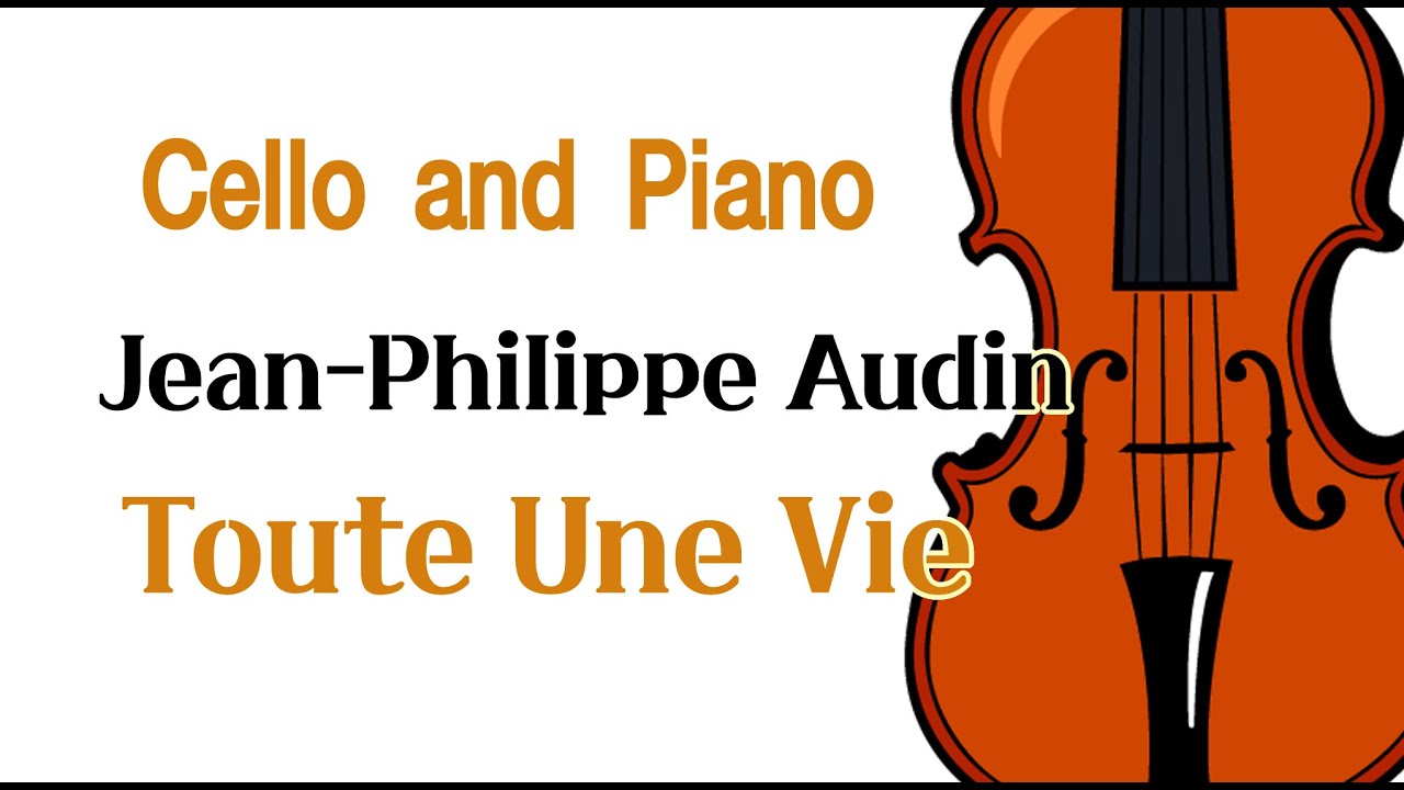 Jean-Philippe Audin, Toute Une Vie (♩= 70)/쟝 필립 오딘, 일생 첼로 /악보○