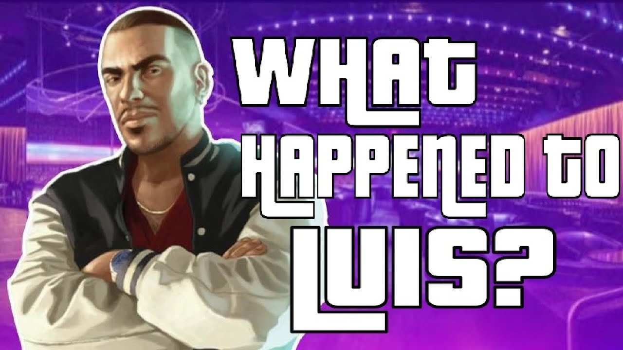 What Happened to Luis after Grand Theft Auto 4