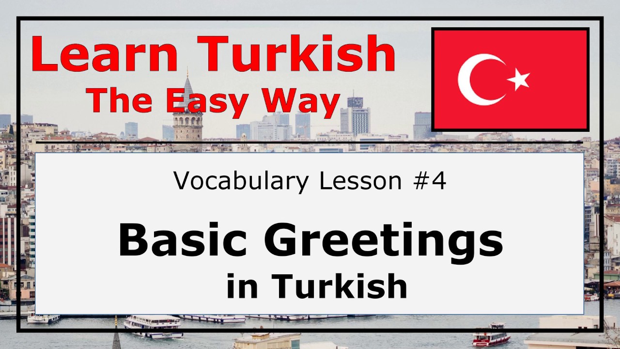 Learn Basic Greetings in Turkish Language with Pronunciation and Examples (Vocabulary Lesson #4)