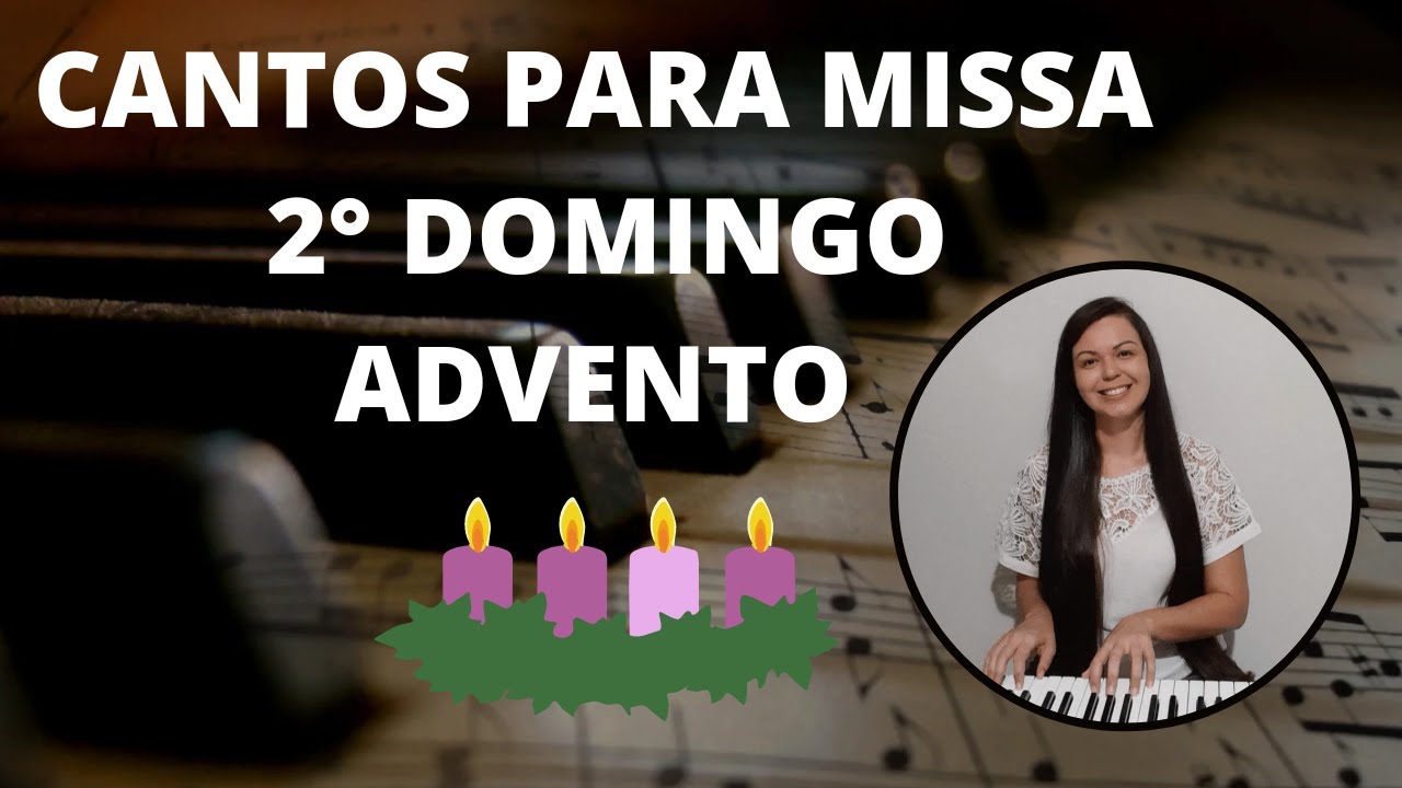 CANTOS PARA MISSA - 2° Domingo Advento 