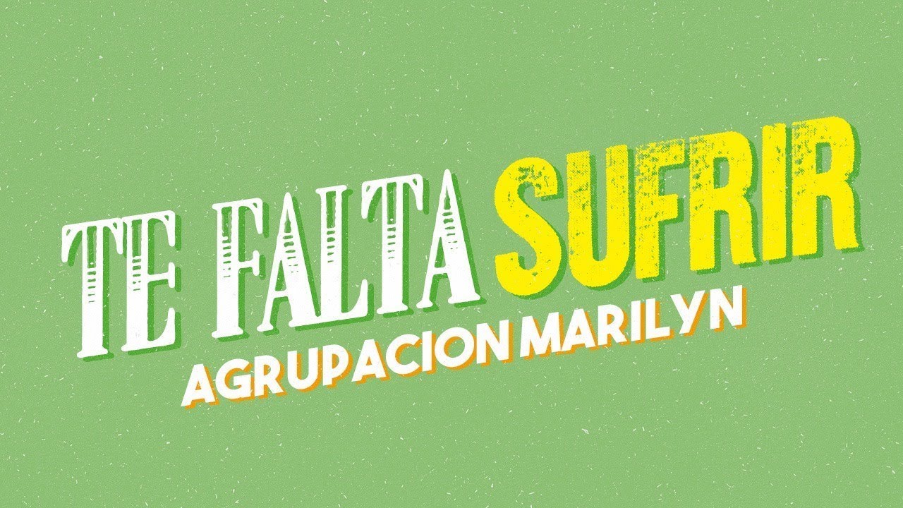 Agrupaci&oacute;n Marilyn - Te falta sufrir │ Video Lyric