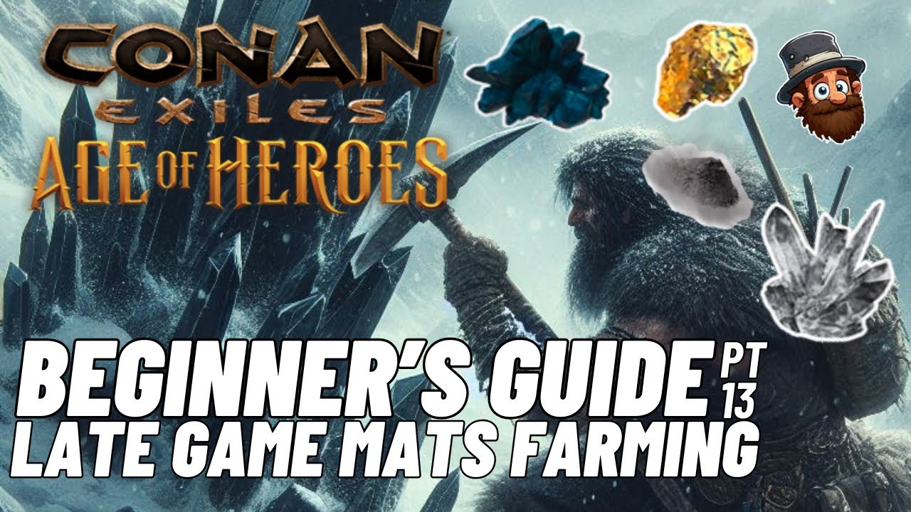 PT. 13: Late Game Mats Farming - Beginner's Guide Conan Exiles Age of Heroes 2025 2024