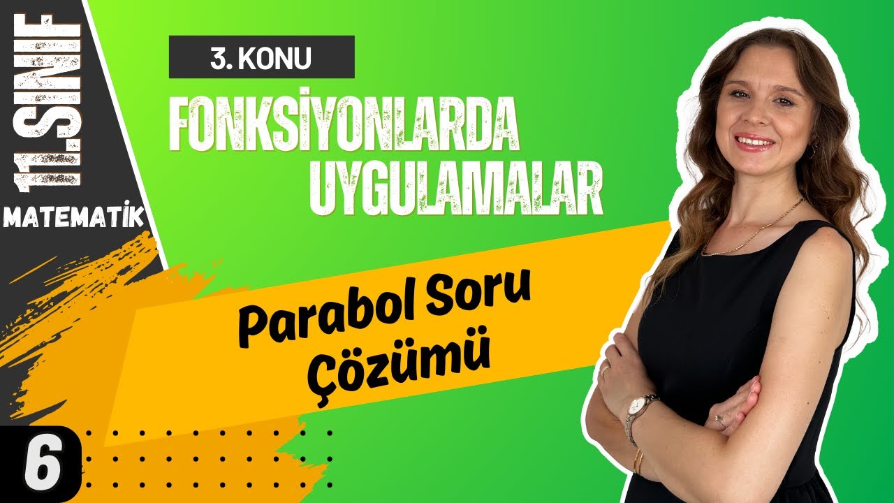11.SINIF | Parabol Soru Çözümü | Fonksiyonlarda Uygulamalar-6 |+PDF | 2026 Matematik