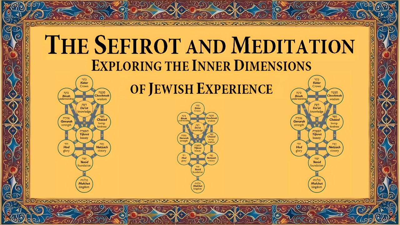 The Sefirot and Meditation: Exploring the Inner Dimensions of Jewish Experience