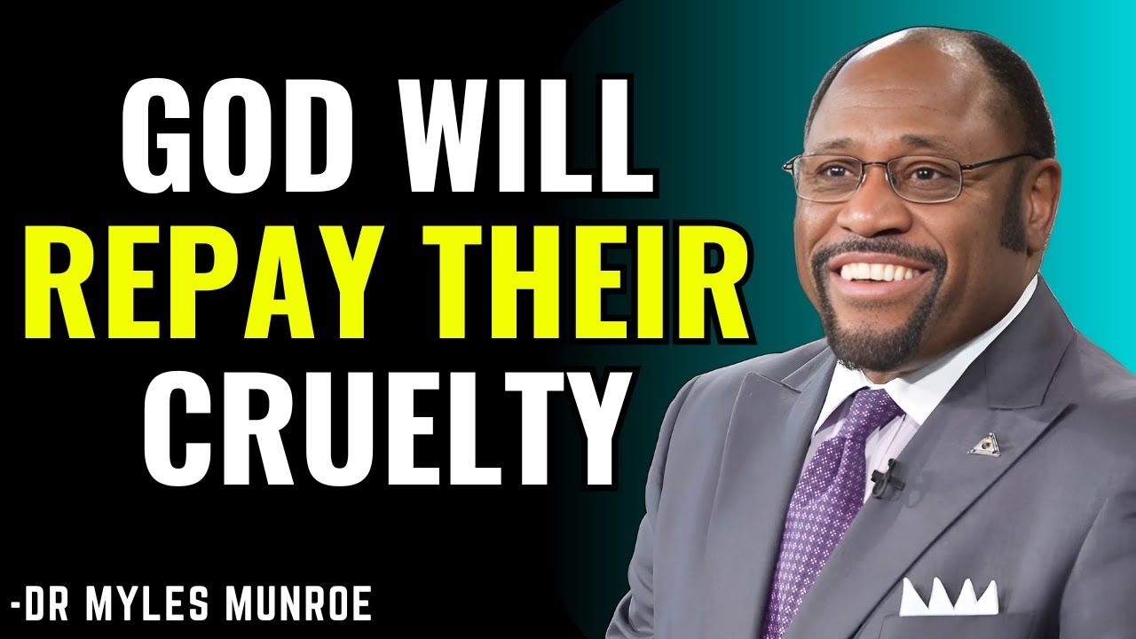 God Will Repay Their Cruelty: Dr. Myles Munroe on Divine Justice and Restoration