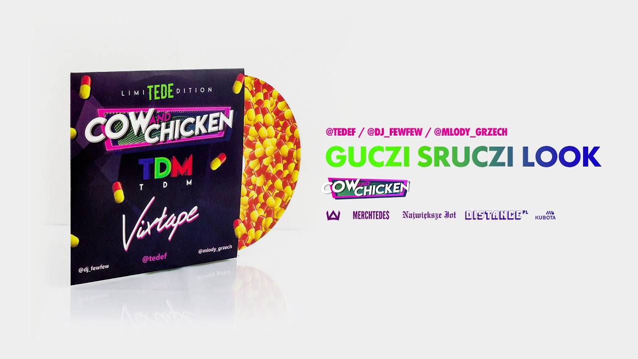 TEDE FEAT. COW & CHICKEN - GUCZI SRUCZI LOOK / TDM VIXTAPE