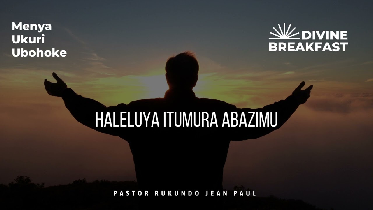 Divine breakfast | Haleluya itumura abazimu | Menya Ukuri | Rukundo Jean Paul