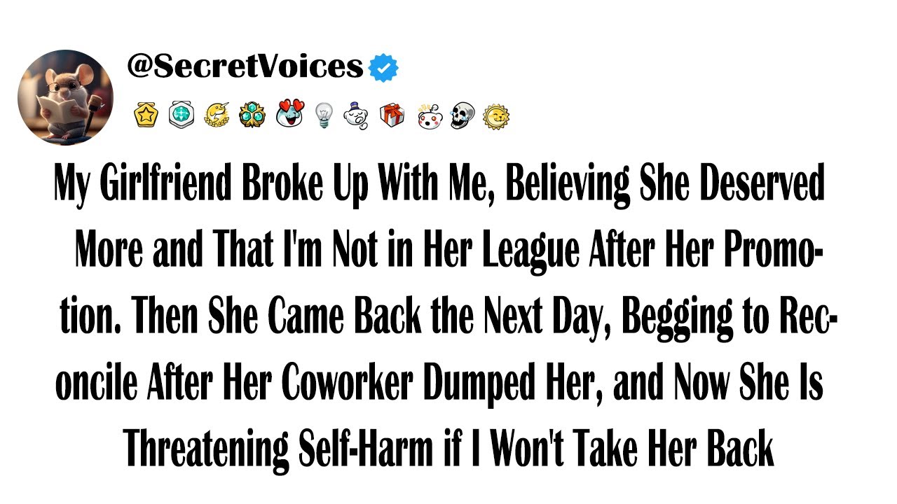 My Girlfriend Broke Up With Me, Believing She Deserved More and That I'm Not in Her League After ...