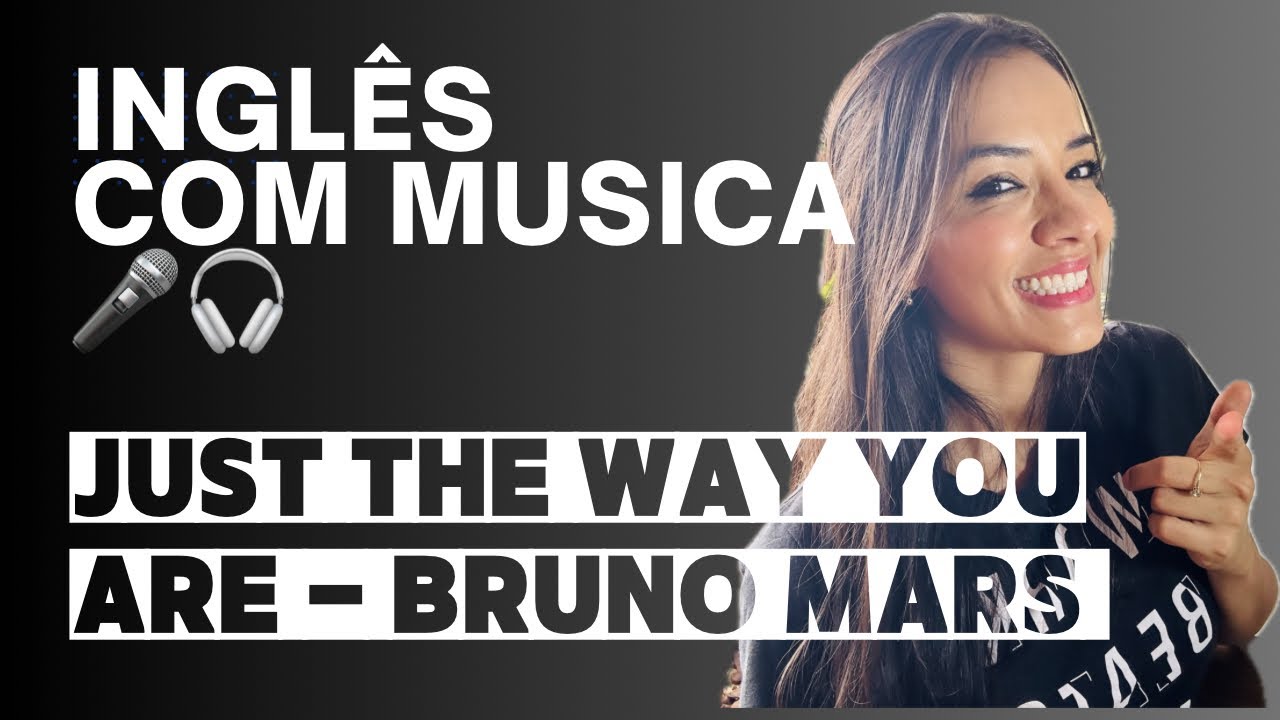 Inglês com música - Just the way you are (Bruno Mars)