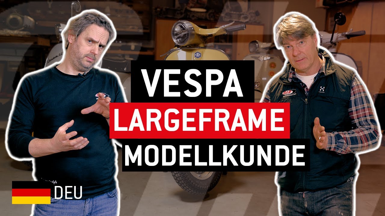 VESPA Largeframe Modellkunde 🛵💡 Modelle, Teile, Anekdoten {Deutsch}
