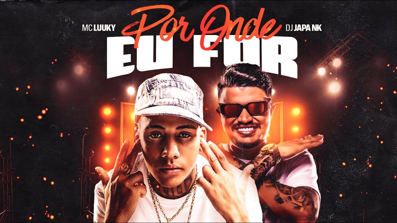 POR ONDE EU FOR/ESTILO VAGABUNDO - MC LUUKY & DJ JAPA NK
