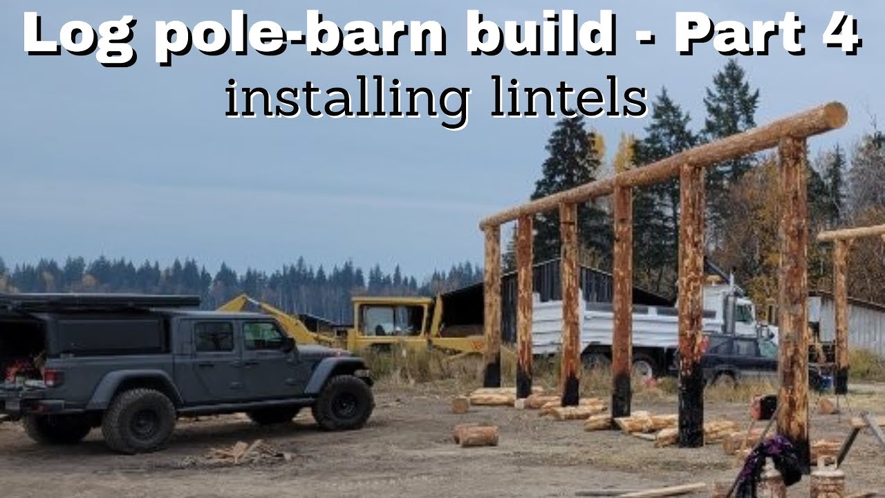 Log pole-barn build - Part 4 - installing lintels