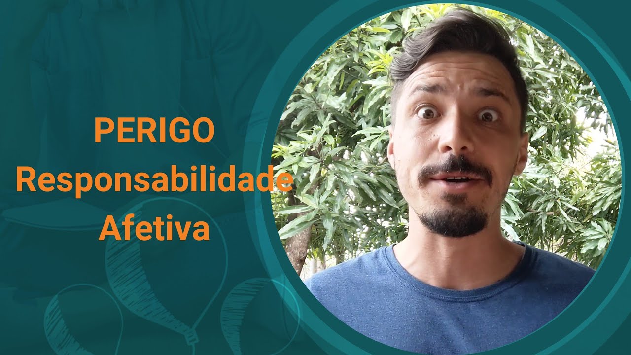 O Perigo da Responsabilidade Afetiva