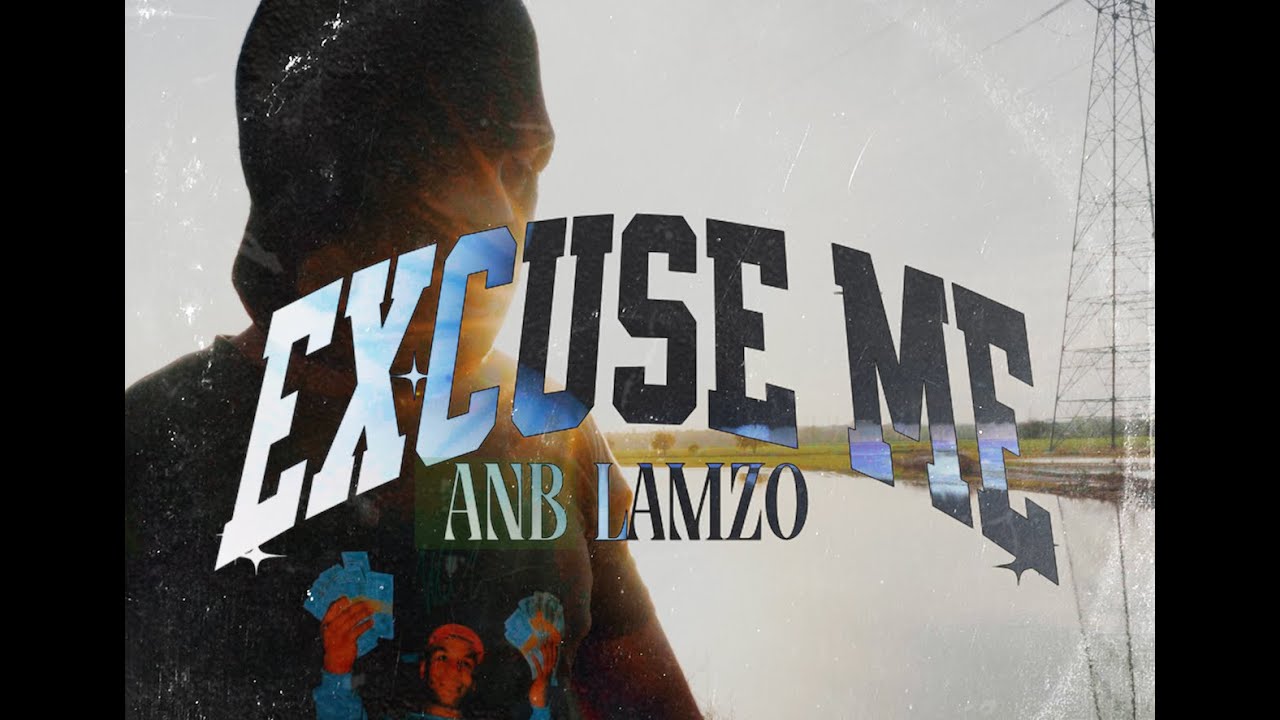 ANB LAMZO - EXCUSE ME (PROD. MR. WORTH) OFFICIAL VIDEO