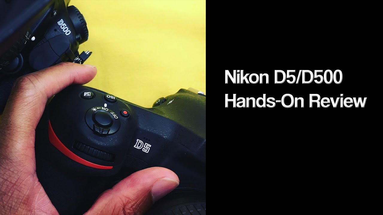Nikon D5/D500 Hands On Review